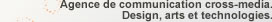 Agence de communication cross-media. Design, arts et technologies
