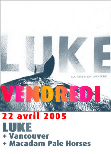 Vendredi 22 avril 2005 - LUKE